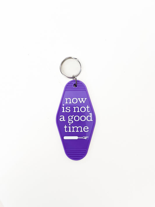now is not a good time keychain